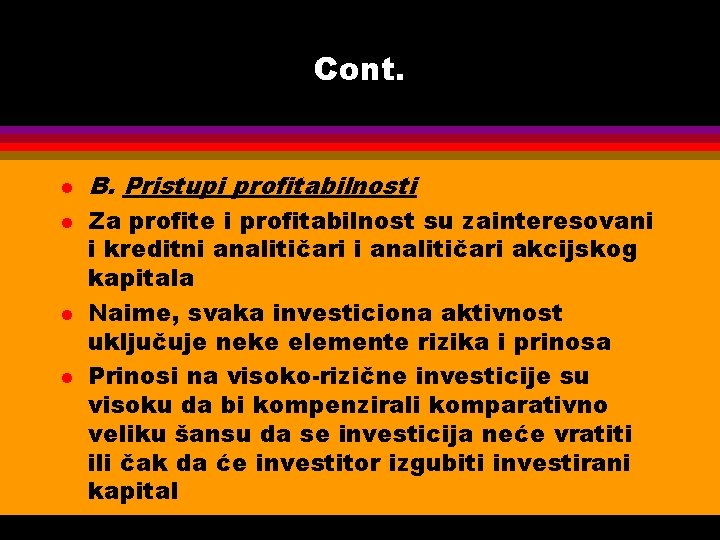 Cont. l l B. Pristupi profitabilnosti Za profite i profitabilnost su zainteresovani i kreditni