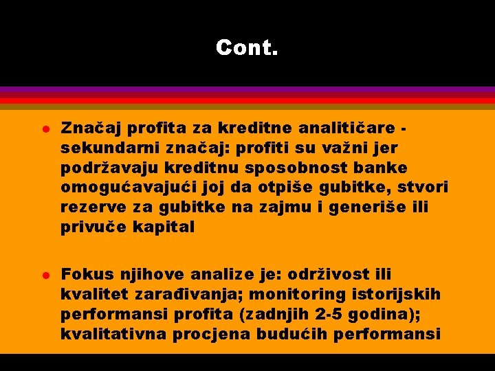 Cont. l l Značaj profita za kreditne analitičare sekundarni značaj: profiti su važni jer