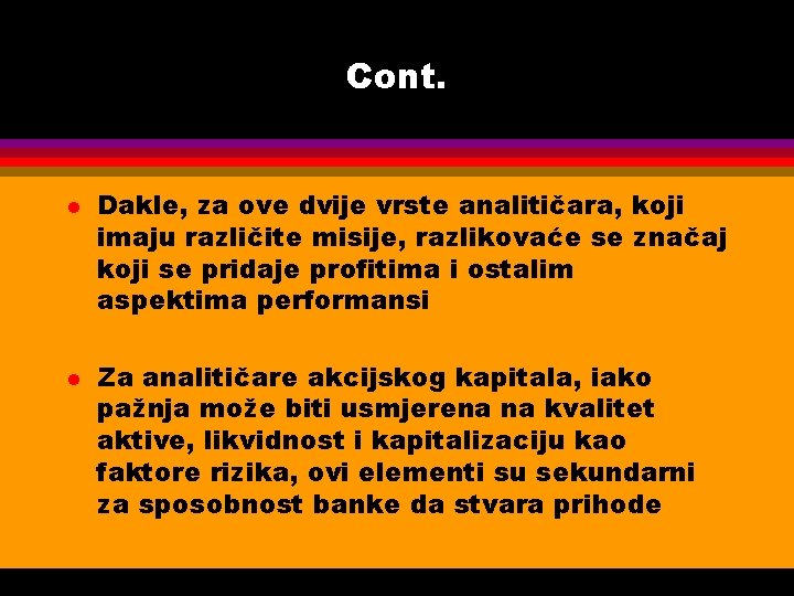 Cont. l l Dakle, za ove dvije vrste analitičara, koji imaju različite misije, razlikovaće