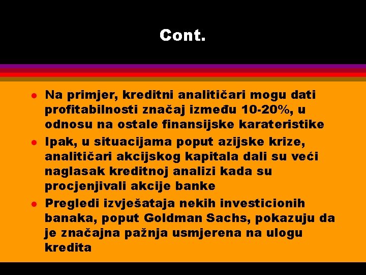 Cont. l l l Na primjer, kreditni analitičari mogu dati profitabilnosti značaj između 10