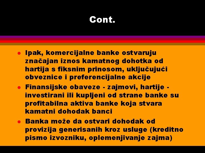 Cont. l l l Ipak, komercijalne banke ostvaruju značajan iznos kamatnog dohotka od hartija