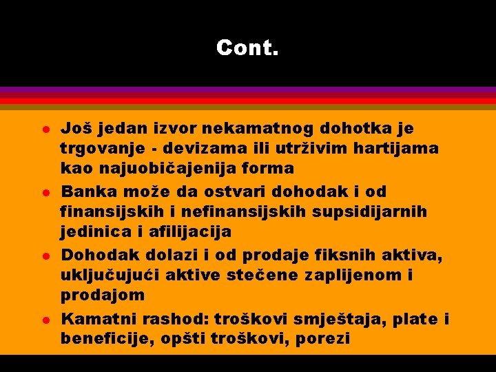 Cont. l l Još jedan izvor nekamatnog dohotka je trgovanje - devizama ili utrživim