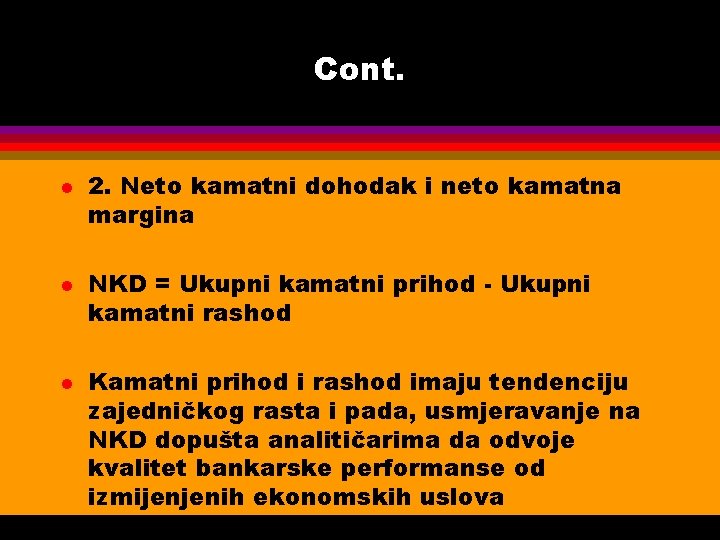 Cont. l l l 2. Neto kamatni dohodak i neto kamatna margina NKD =