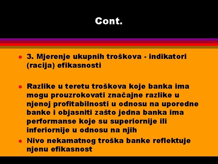 Cont. l l l 3. Mjerenje ukupnih troškova - indikatori (racija) efikasnosti Razlike u