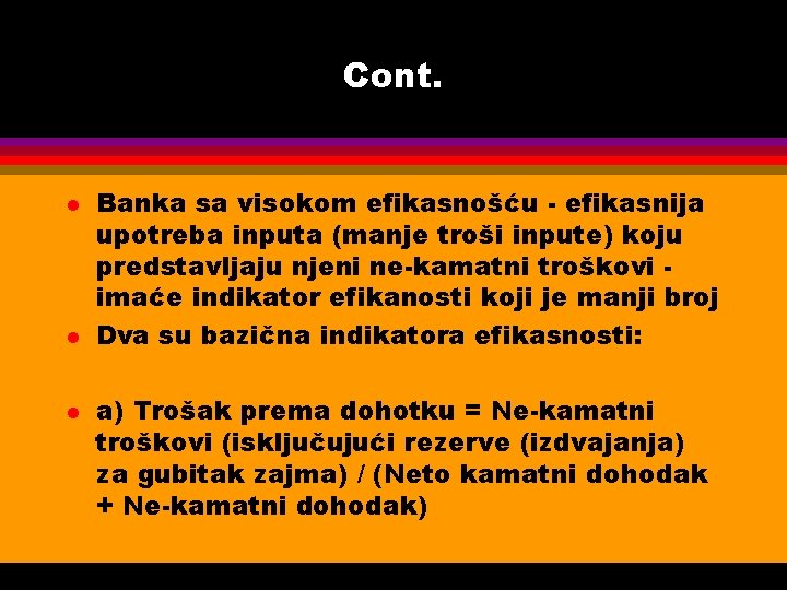 Cont. l l l Banka sa visokom efikasnošću - efikasnija upotreba inputa (manje troši