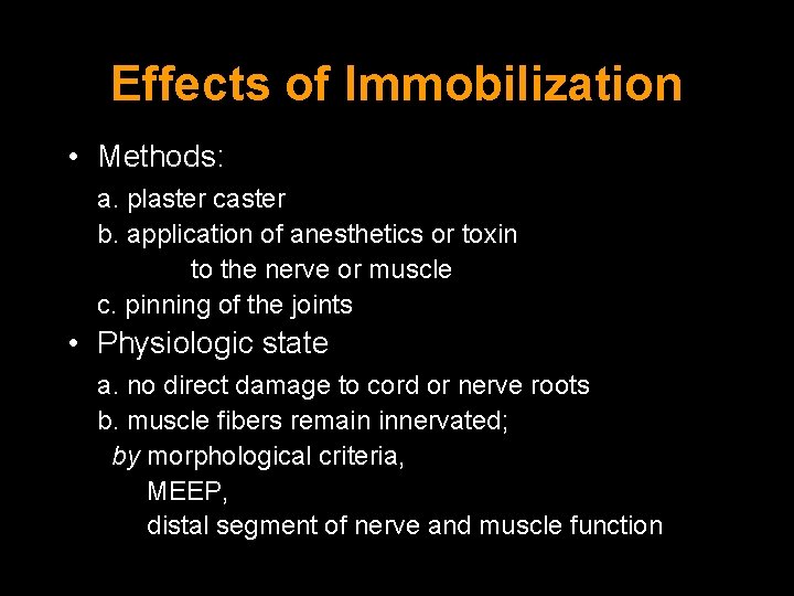 Effects of Immobilization • Methods: a. plaster caster b. application of anesthetics or toxin
