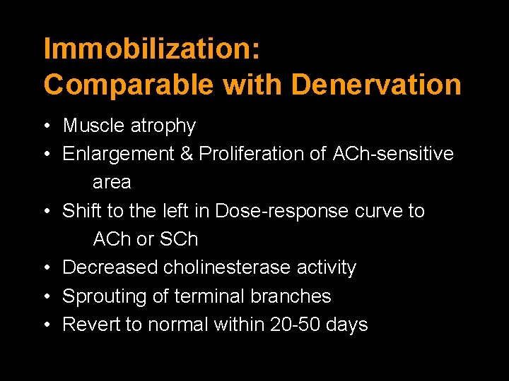 Immobilization: Comparable with Denervation • Muscle atrophy • Enlargement & Proliferation of ACh-sensitive area