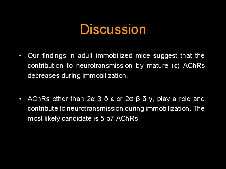 Discussion • Our findings in adult immobilized mice suggest that the contribution to neurotransmission