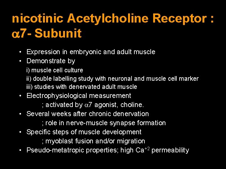 nicotinic Acetylcholine Receptor : 7 - Subunit • Expression in embryonic and adult muscle