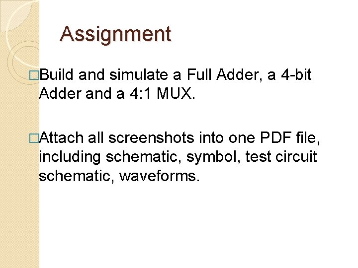 Assignment �Build and simulate a Full Adder, a 4 -bit Adder and a 4: