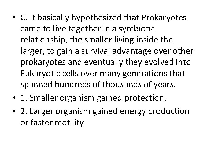  • C. It basically hypothesized that Prokaryotes came to live together in a