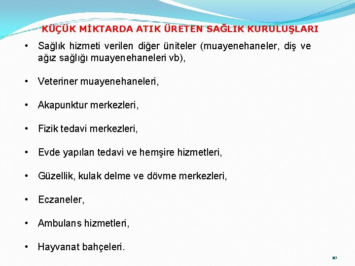 KÜÇÜK MİKTARDA ATIK ÜRETEN SAĞLIK KURULUŞLARI • Sağlık hizmeti verilen diğer üniteler (muayenehaneler, diş