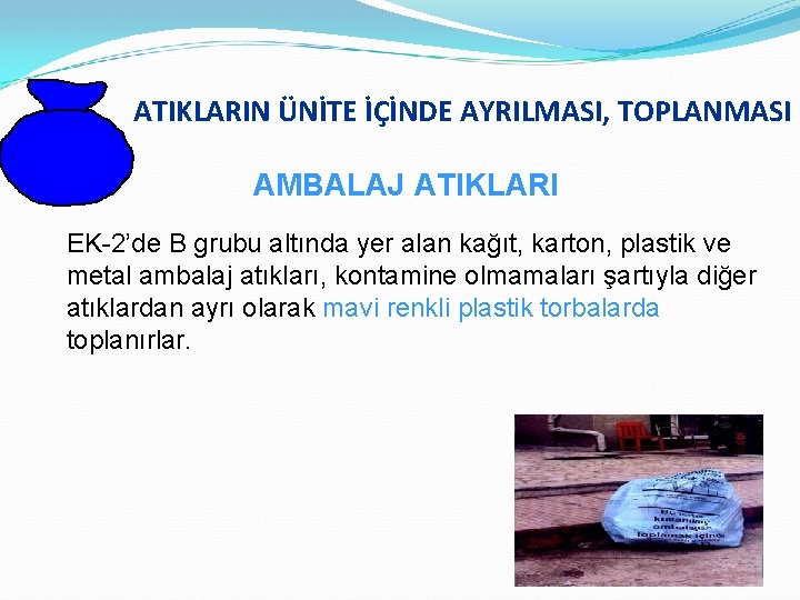 ATIKLARIN ÜNİTE İÇİNDE AYRILMASI, TOPLANMASI AMBALAJ ATIKLARI EK-2’de B grubu altında yer alan kağıt,