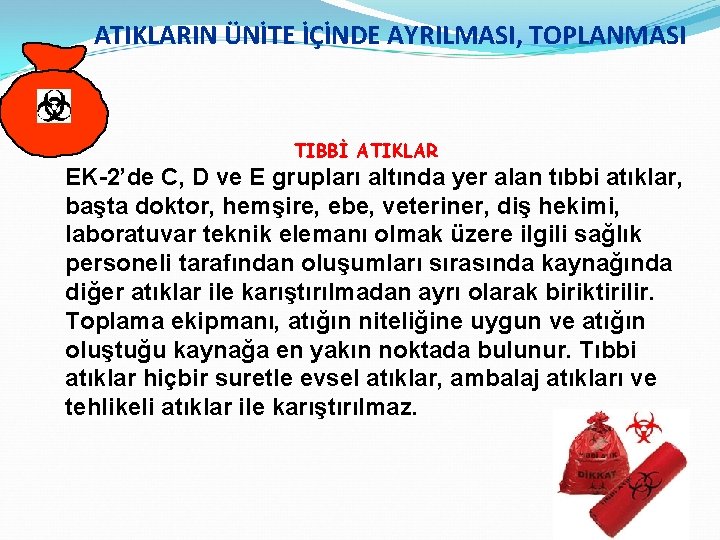 ATIKLARIN ÜNİTE İÇİNDE AYRILMASI, TOPLANMASI TIBBİ ATIKLAR EK-2’de C, D ve E grupları altında