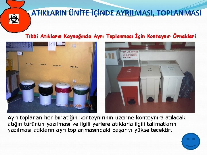 ATIKLARIN ÜNİTE İÇİNDE AYRILMASI, TOPLANMASI Tıbbi Atıkların Kaynağında Ayrı Toplanması İçin Konteynır Örnekleri Ayrı