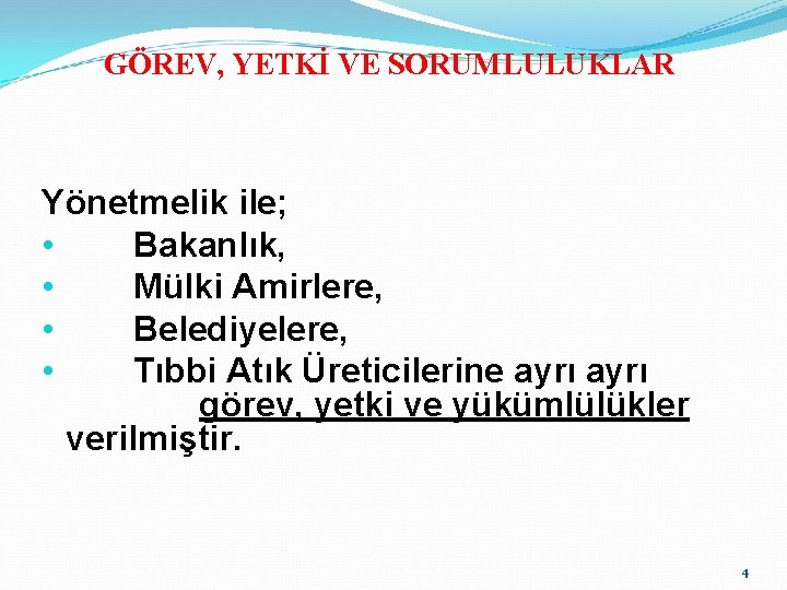 GÖREV, YETKİ VE SORUMLULUKLAR Yönetmelik ile; • Bakanlık, • Mülki Amirlere, • Belediyelere, •