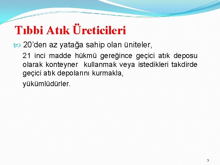 Tıbbi Atık Üreticileri 20’den az yatağa sahip olan üniteler, 21 inci madde hükmü gereğince