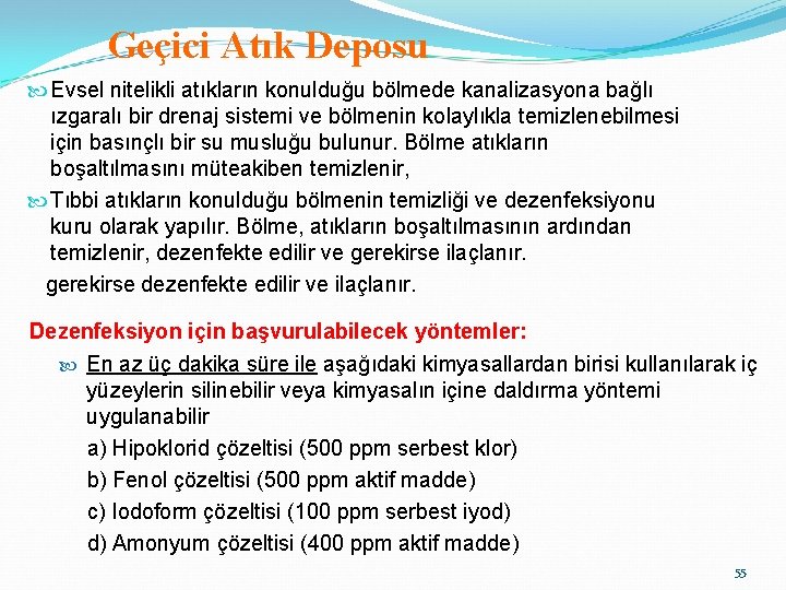 Geçici Atık Deposu Evsel nitelikli atıkların konulduğu bölmede kanalizasyona bağlı ızgaralı bir drenaj sistemi