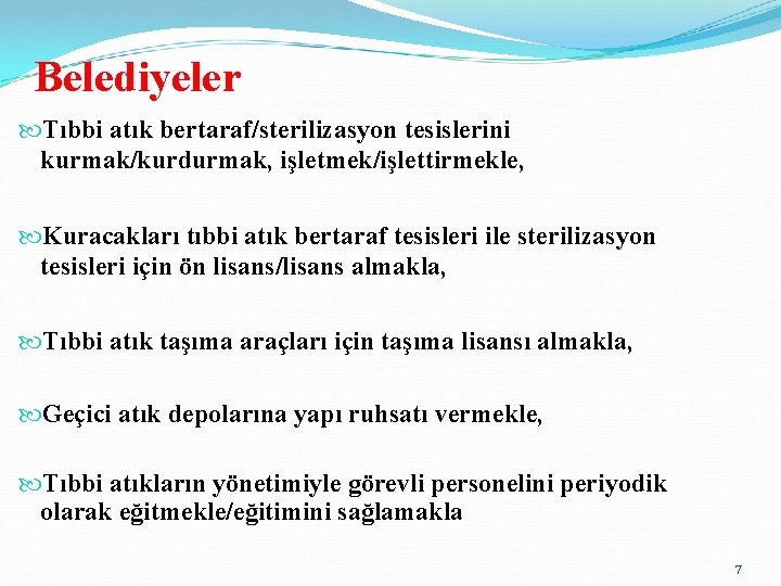 Belediyeler Tıbbi atık bertaraf/sterilizasyon tesislerini kurmak/kurdurmak, işletmek/işlettirmekle, Kuracakları tıbbi atık bertaraf tesisleri ile sterilizasyon