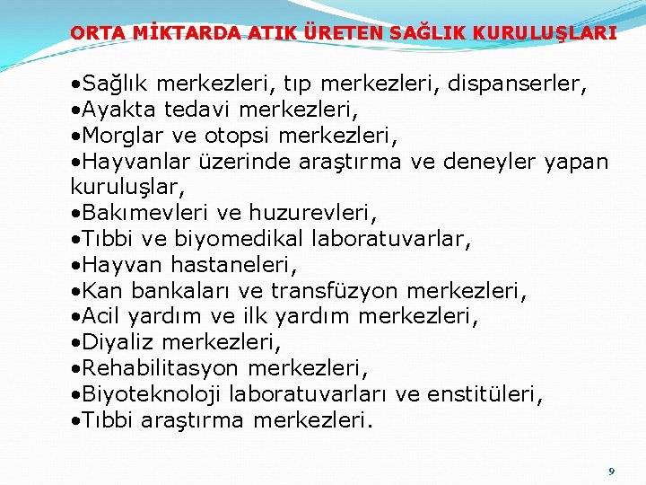 ORTA MİKTARDA ATIK ÜRETEN SAĞLIK KURULUŞLARI • Sağlık merkezleri, tıp merkezleri, dispanserler, • Ayakta