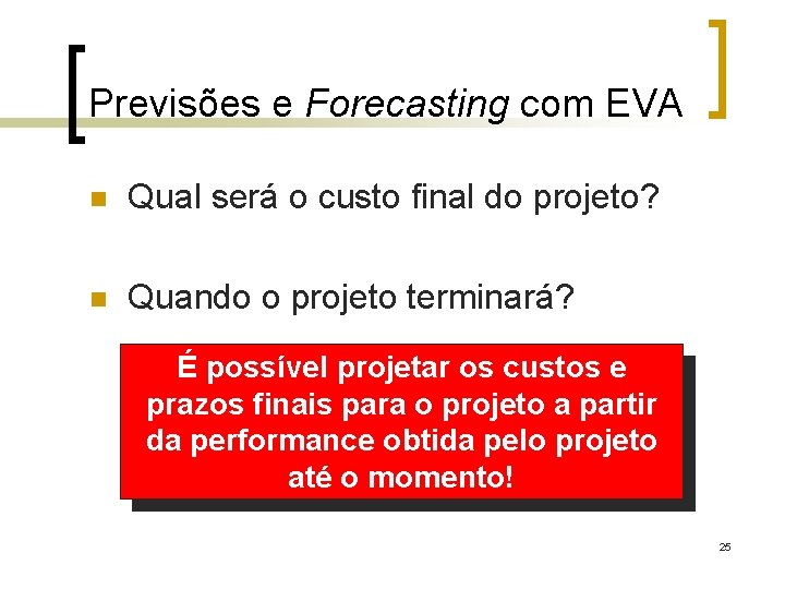 Previsões e Forecasting com EVA n Qual será o custo final do projeto? n