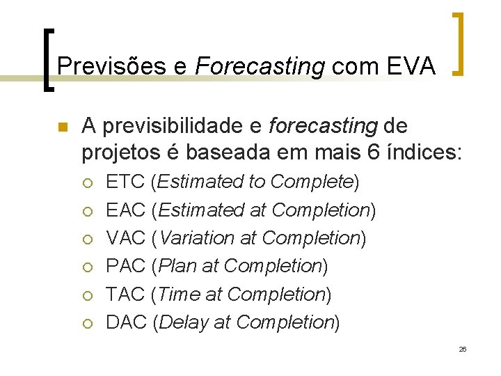Previsões e Forecasting com EVA n A previsibilidade e forecasting de projetos é baseada