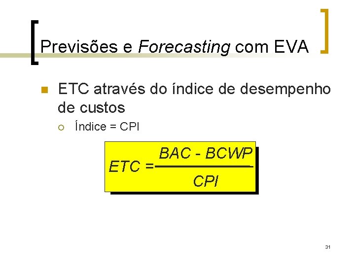Previsões e Forecasting com EVA n ETC através do índice de desempenho de custos