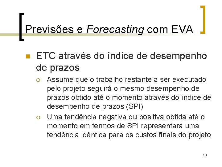 Previsões e Forecasting com EVA n ETC através do índice de desempenho de prazos