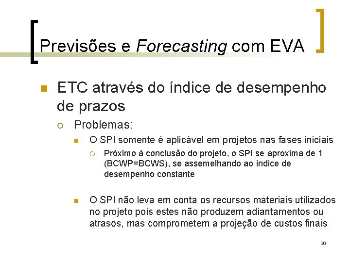 Previsões e Forecasting com EVA n ETC através do índice de desempenho de prazos