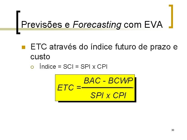 Previsões e Forecasting com EVA n ETC através do índice futuro de prazo e