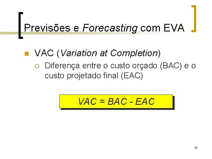 Previsões e Forecasting com EVA n VAC (Variation at Completion) ¡ Diferença entre o
