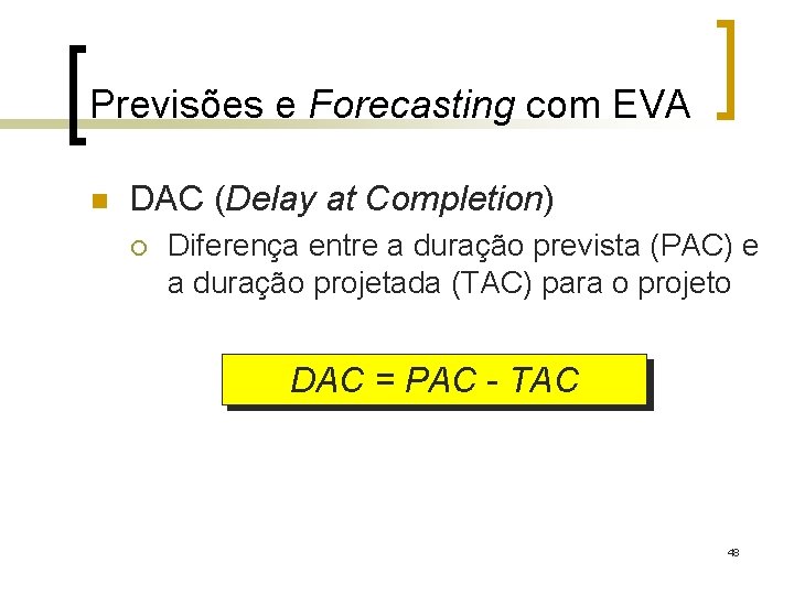 Previsões e Forecasting com EVA n DAC (Delay at Completion) ¡ Diferença entre a