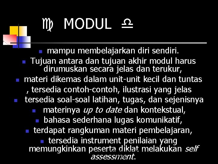  MODUL mampu membelajarkan diri sendiri. n Tujuan antara dan tujuan akhir modul harus