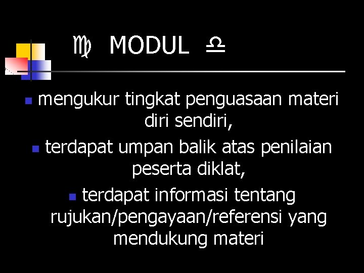  MODUL mengukur tingkat penguasaan materi diri sendiri, n terdapat umpan balik atas penilaian