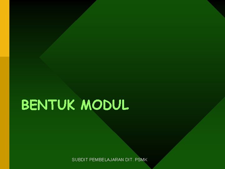 BENTUK MODUL SUBDIT PEMBELAJARAN DIT. PSMK 