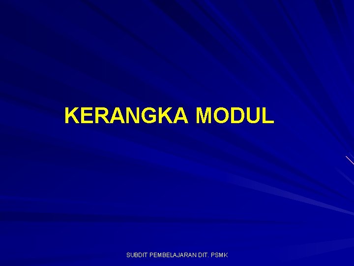 KERANGKA MODUL SUBDIT PEMBELAJARAN DIT. PSMK 