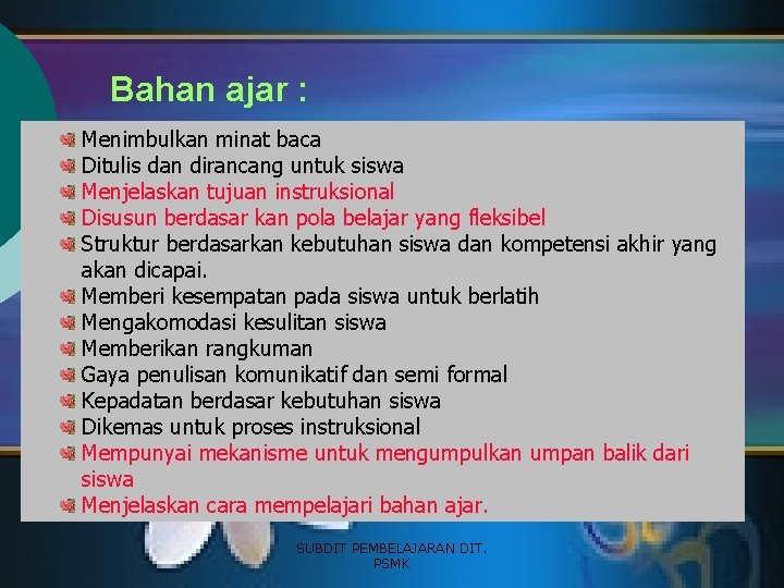 Bahan ajar : Menimbulkan minat baca Ditulis dan dirancang untuk siswa Menjelaskan tujuan instruksional