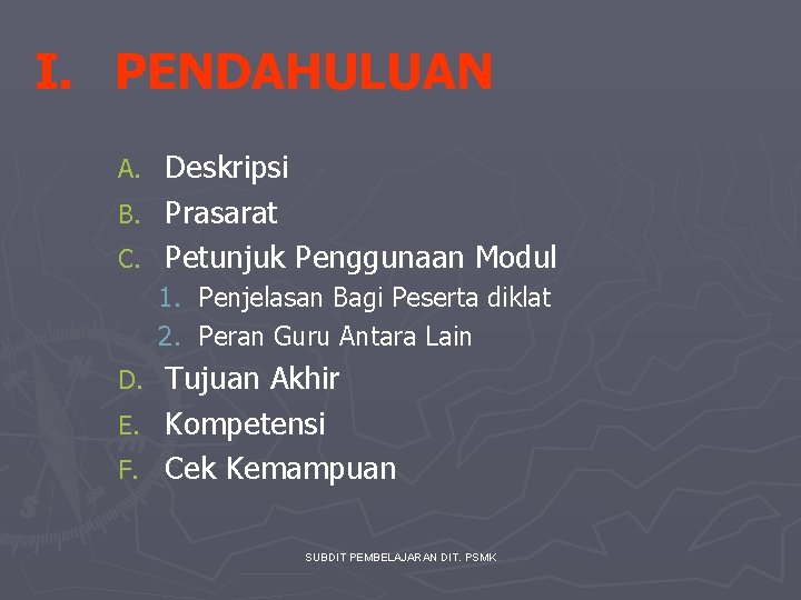 I. PENDAHULUAN Deskripsi B. Prasarat C. Petunjuk Penggunaan Modul A. 1. Penjelasan Bagi Peserta