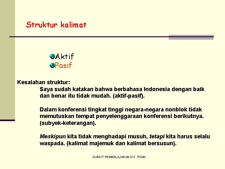 Struktur kalimat Aktif Pasif Kesalahan struktur: Saya sudah katakan bahwa berbahasa Indonesia dengan baik