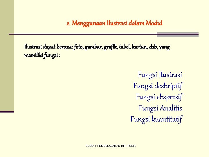 2. Menggunaan Ilustrasi dalam Modul Ilustrasi dapat berupa: foto, gambar, grafik, tabel, kartun, dsb,