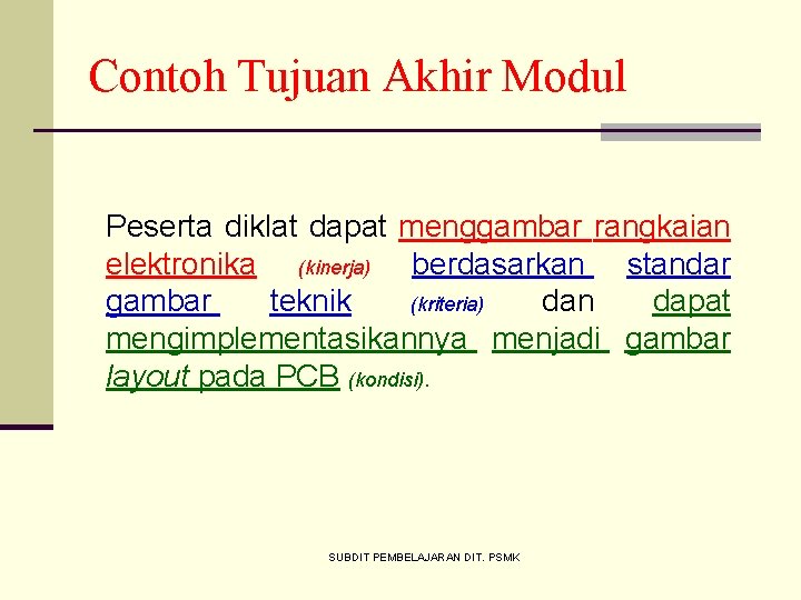 Contoh Tujuan Akhir Modul Peserta diklat dapat menggambar rangkaian elektronika (kinerja) berdasarkan standar gambar