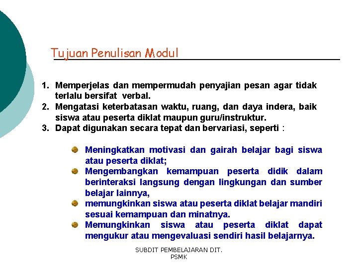 Tujuan Penulisan Modul 1. Memperjelas dan mempermudah penyajian pesan agar tidak terlalu bersifat verbal.