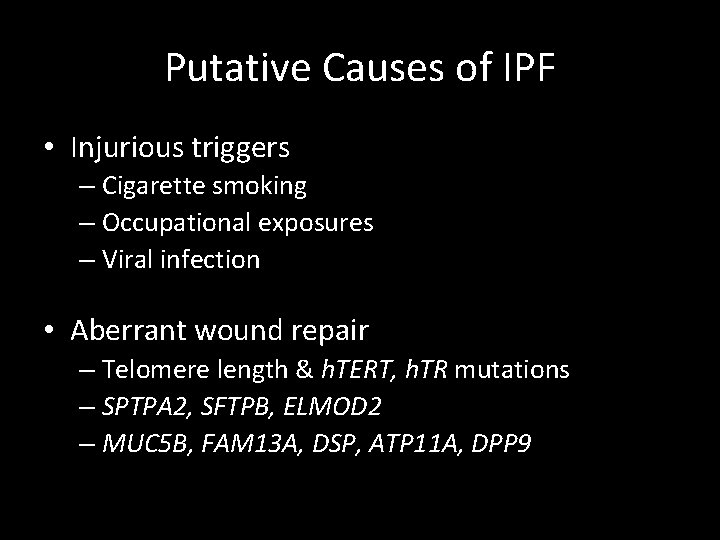 Putative Causes of IPF • Injurious triggers – Cigarette smoking – Occupational exposures –