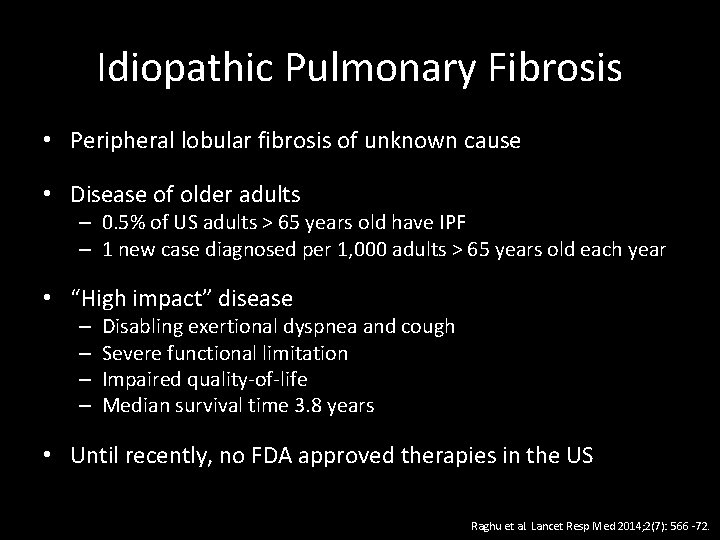 Idiopathic Pulmonary Fibrosis • Peripheral lobular fibrosis of unknown cause • Disease of older