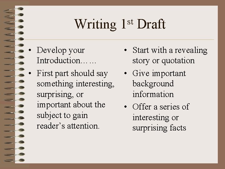 Writing 1 st Draft • Develop your Introduction…… • First part should say something