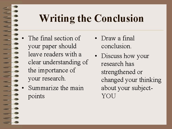 Writing the Conclusion • The final section of your paper should leave readers with