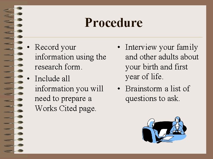 Procedure • Record your information using the research form. • Include all information you