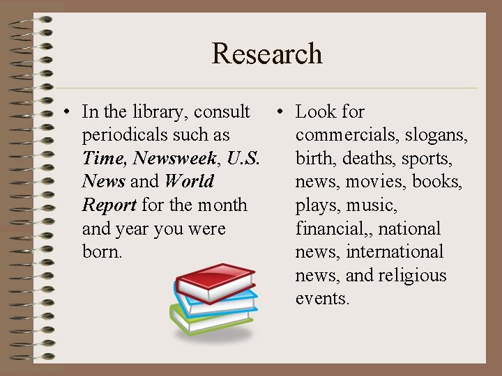 Research • In the library, consult • Look for periodicals such as commercials, slogans,