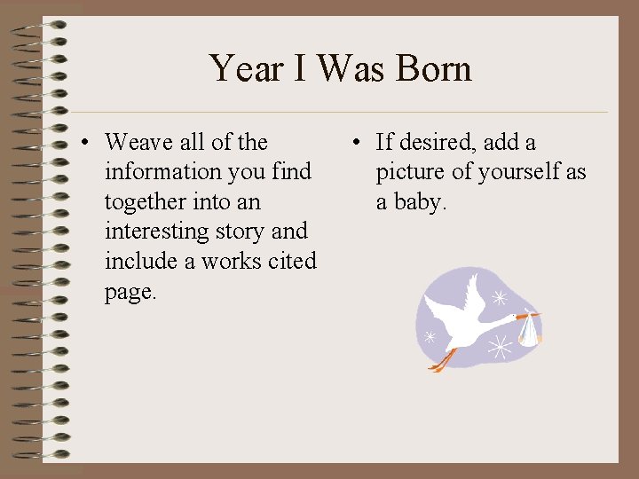 Year I Was Born • Weave all of the information you find together into