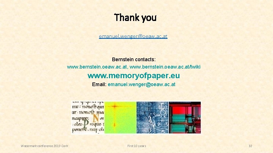 Thank you emanuel. wenger@oeaw. ac. at Bernstein contacts: www. bernstein. oeaw. ac. at, www.